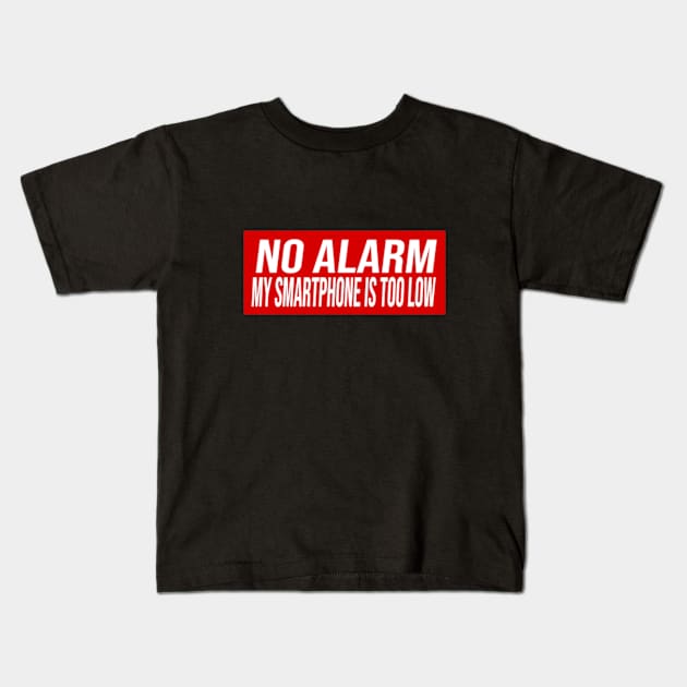 No Alarm My smartphone is too low Kids T-Shirt by cindo.cindoan